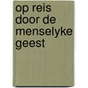 Op reis door de menselyke geest door Richard Restak