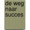 De weg naar succes by Tom Hopkins