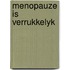 Menopauze is verrukkelyk