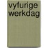 Vyfurige werkdag