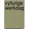 Vyfurige werkdag door Ralph Heynen