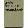 Grote seksuele recordboek door Wim J. Simons