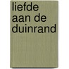 Liefde aan de duinrand door Schuttevaer Velthuys