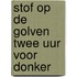 Stof op de golven twee uur voor donker