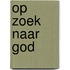 Op zoek naar God