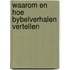 Waarom en hoe bybelverhalen vertellen