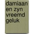 Damiaan en zyn vreemd geluk