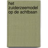 Het Zuiderzeemodel op de Achtbaan door M.T. Glaudé