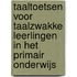 Taaltoetsen voor taalzwakke leerlingen in het primair onderwijs