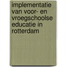 Implementatie van Voor- en Vroegschoolse Educatie in Rotterdam by A. Veen