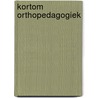Kortom orthopedagogiek by Unknown