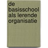 De basisschool als lerende organisatie door S. Karsten