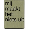 Mij maakt het niets uit door M. Derriks