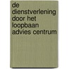 De dienstverlening door het Loopbaan Advies Centrum by L. de Greef