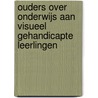 Ouders over onderwijs aan visueel gehandicapte leerlingen by T.T.D. Peetsma