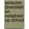 Etnische diversiteit en veiligheid op school by Y. Leeman