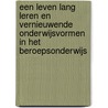 Een leven lang leren en vernieuwende onderwijsvormen in het beroepsonderwijs door S. Onstenk