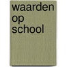 Waarden op school by H. Leeferink