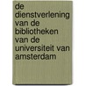 De dienstverlening van de bibliotheken van de Universiteit van Amsterdam by U. de Jong