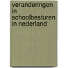 Veranderingen in schoolbesturen in Nederland by L.H.J. van de Venne