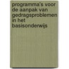 Programma's voor de aanpak van gedragsproblemen in het basisonderwijs door M. Derriks