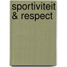 Sportiviteit & respect by J. Steenbergen