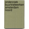 Onderzoek buurtnetwerken Amsterdam Noord door M.M. Vergeer