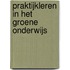 Praktijkleren in het groene onderwijs