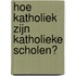 Hoe katholiek zijn katholieke scholen?