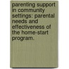 Parenting Support in Community Settings: Parental needs and effectiveness of the Home-Start program. by J.J. Asscher