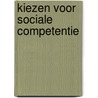Kiezen voor sociale competentie door K. van Voorst van Beest