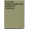 Evaluatie begeleidingsproject autistische studenten. door I. Breetvelt