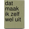 Dat maak ik zelf wel uit by M. Derriks