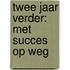 Twee jaar verder: met succes op weg