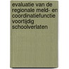 Evaluatie van de regionale meld- en coordinatiefunctie voortijdig schoolverlaten door E. Voncken
