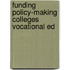 Funding policy-making colleges vocational ed