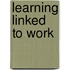 Learning linked to work