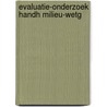 Evaluatie-onderzoek handh milieu-wetg by Frank Vermeulen