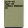 Experiment havo/mbo evaluatie-onderzoek etc door Onbekend