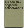 Als een slak ongaarne schoolwaarts by Vries