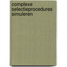 Complexe selectieprocedures simuleren door Wilbrink