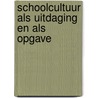 Schoolcultuur als uitdaging en als opgave door Vries