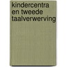 Kindercentra en tweede taalverwerving by Emmelot