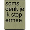 Soms denk je ik stop ermee by Eck