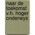 Naar de toekomst v.h. hoger onderwys