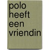 Polo heeft een vriendin door M. Price