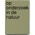 Op onderzoek in de natuur