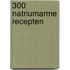 300 natriumarme recepten