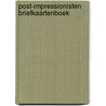 Post-impressionisten briefkaartenboek door Onbekend