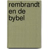 Rembrandt en de bybel door Rembrandt